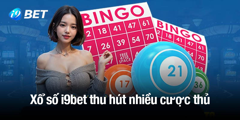 Xổ số i9bet thu hút nhiều cược thủ tham gia